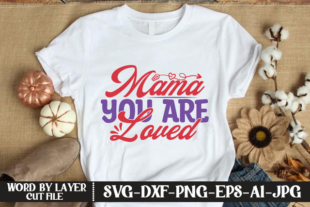 Mama You Are Loved SVG DESIGN SVG MStudio 