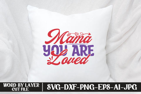 Mama You Are Loved SVG DESIGN SVG MStudio 
