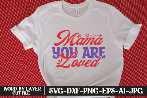 Mama You Are Loved SVG DESIGN SVG MStudio 