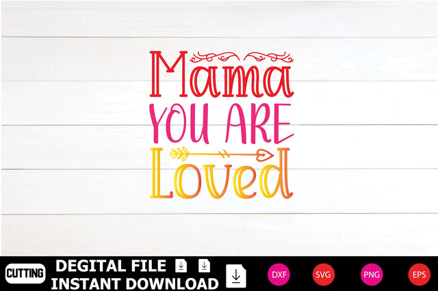 Mama You Are Loved SVG Shahin alam 
