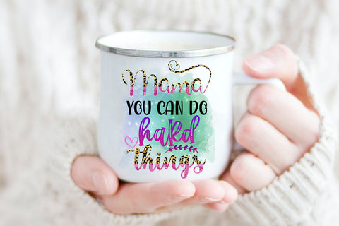 Mama You Can Do Hard Things I Mothers Day Sublimation Sublimation Happy Printables Club 