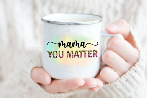 Mama You Matter Sublimation I Mothers Day Sublimation Sublimation Happy Printables Club 
