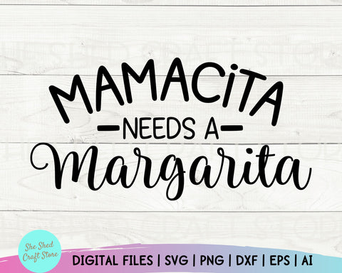 Mamacita Needs A Margarita SVG - Cinco De Mayo Svg - Fiesta Svg - Funny Quotes SVG She Shed Craft Store 