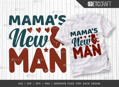 Mamas New Man SVG Cut File, Newborn Svg, Baby Bump Svg, Cute Baby Svg, Baby Quotes, TG 00089 SVG ETC Craft 