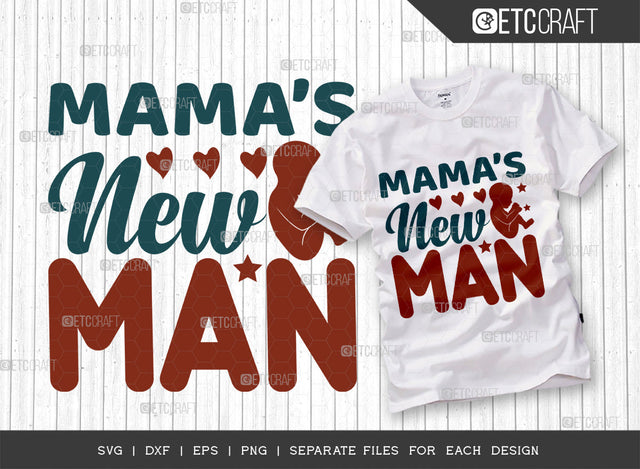Mamas New Man SVG Cut File, Newborn Svg, Baby Bump Svg, Cute Baby Svg, Baby Quotes, TG 00089 SVG ETC Craft 