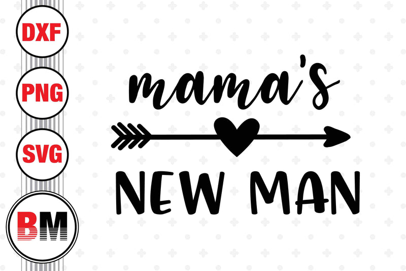 Mama's New Man SVG, PNG, DXF Files SVG BMDesign 