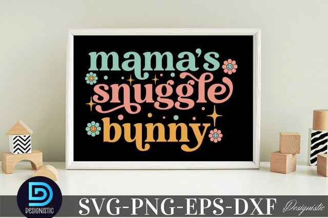 Mama's snuggle bunny SVG DESIGNISTIC 