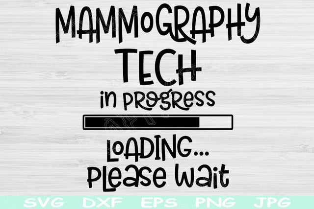 Mammography Tech Svg In Progress Loading Please Wait Svg Png Instant Digital Download Design Svg For Cricut, Glowforge, Silhouette Cut Files SVG TiffsCraftyCreations 