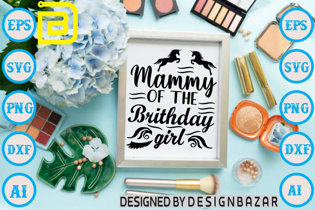 Mammy Of The Brithday Girl SVG Craftlabsvg24 