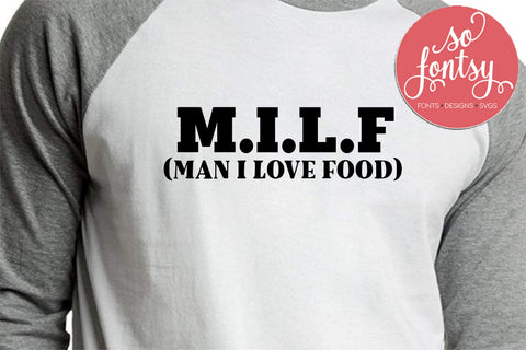 Man I Love Food SVG So Fontsy Design Shop 