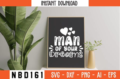 man of your dreams Svg Design SVG Nbd161 