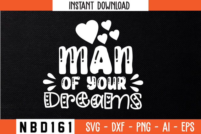 man of your dreams Svg Design SVG Nbd161 