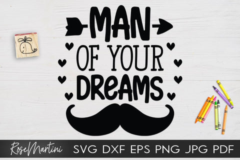 Man Of Your Dreams SVG file for cutting machines Cricut Silhouette SVG PNG Valentine's Day Baby Boy SVG SVG RoseMartiniDesigns 
