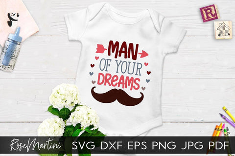 Man Of Your Dreams SVG file for cutting machines Cricut Silhouette SVG PNG Valentine's Day Baby Boy SVG SVG RoseMartiniDesigns 