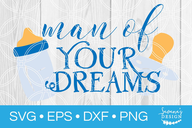 Man of Your Dreams SVG SavanasDesign 