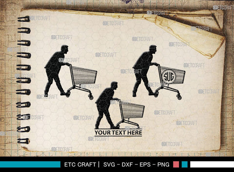 Man With Shopping Cart Monogram, Man With Shopping Cart Silhouette, Man With Shopping Cart SVG, Shopping Cart Svg, Trolley Svg, SB00383 SVG ETC Craft 