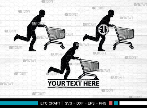 Man With Shopping Cart Monogram, Man With Shopping Cart Silhouette, Man With Shopping Cart SVG, Shopping Cart Svg, Trolley Svg, SB00383 SVG ETC Craft 