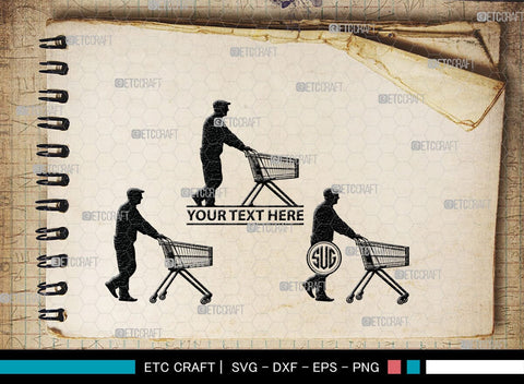Man With Shopping Cart Monogram, Man With Shopping Cart Silhouette, Man With Shopping Cart SVG, Shopping Cart Svg, Trolley Svg, SB00383 SVG ETC Craft 