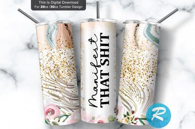 Manifest That shit 20 oz / 30 oz Tumbler PNG Sublimation Regulrcrative 