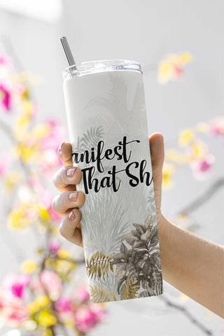 Manifest That Shit Tumbler Wrap PNG Funny Sublimation Designs Downloads - Skinny 20oz - PNG 2022 Sublimation CaldwellArt 