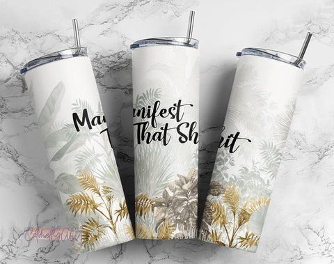 Manifest That Shit Tumbler Wrap PNG Funny Sublimation Designs Downloads - Skinny 20oz - PNG 2022 Sublimation CaldwellArt 