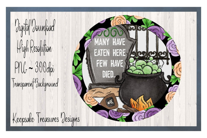 Many Have Eaten Here Few Have Died, Hand Drawn Halloween Wreath Attachment Template, Sublimation PNG Design, Digital Download Sublimation Keepsake Treasures Designs LLC. 