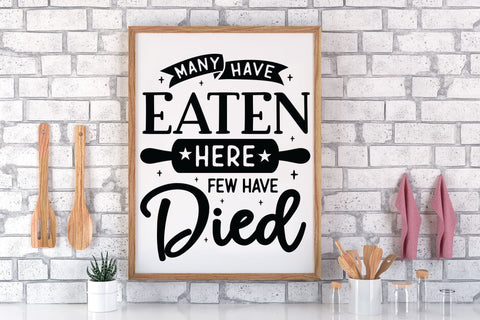Many Have Eaten Here Few Have Died, Kitchen SVG SVG CraftLabSVG 
