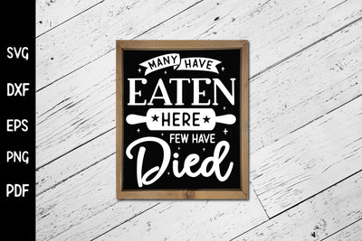 Many Have Eaten Here Few Have Died, Kitchen SVG SVG CraftLabSVG 