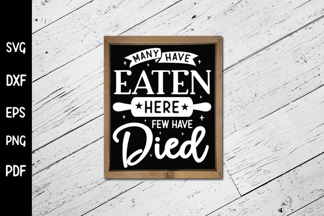 Many Have Eaten Here Few Have Died, Kitchen SVG SVG CraftLabSVG 