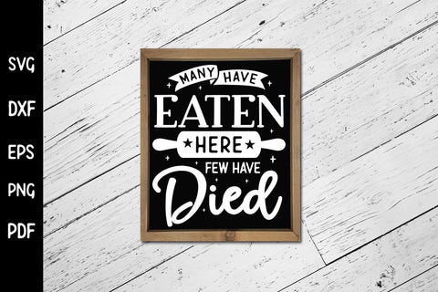 Many Have Eaten Here Few Have Died, Kitchen SVG SVG CraftLabSVG 
