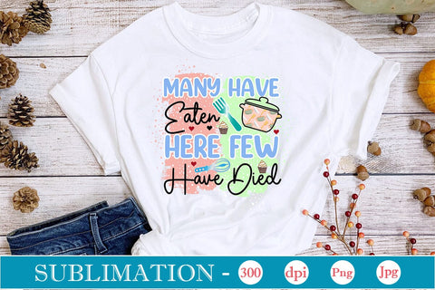 Many Have Eaten Here Few Have Died Sublimation Cricut Crafts, scan n cut Crafts, Silhouette Crafts Sublimation DesignPlante 503 