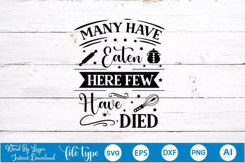 Many Have Eaten Here Few Have Died SVG Cut File, Kitchen SVG Design SVGs,Quotes and Sayings,Food & Drink,On Sale, Print & Cut SVG DesignPlante 503 