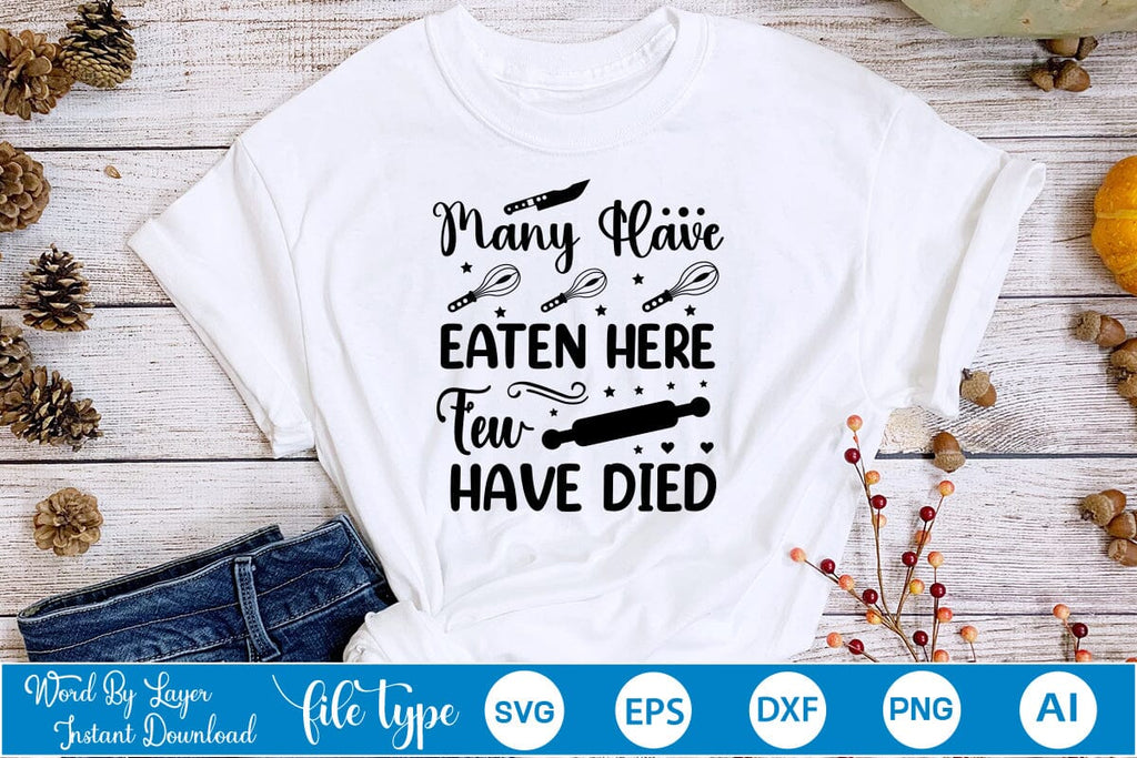 Many Have Eaten Here Few Have Died SVG Cut File,