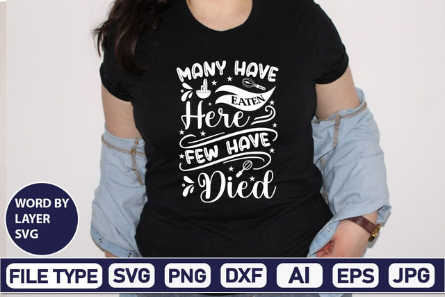 Many Have Eaten Here Few Have Died SVG Cut File SVGs,Quotes and Sayings,Food & Drink,On Sale, Print & Cut SVG DesignPlante 503 