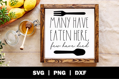 Many Have Eaten Here Few Have Died SVG | Kitchen Funny SVG | VIP Extended Use License SVG So Fontsy VIP Design Shop