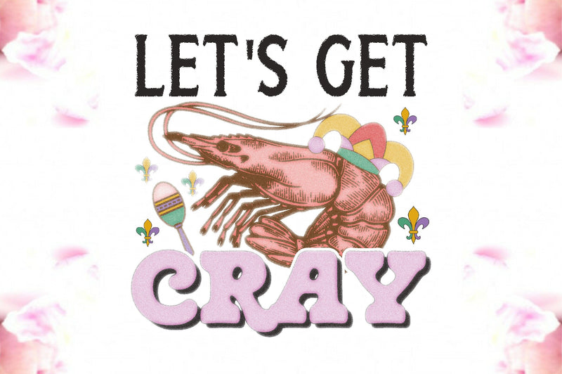 Mardi Gras Let's Get Cray Sublimation Sublimation Jagonath Roy 