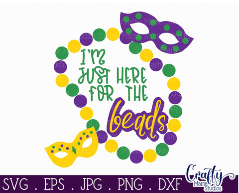 Mardi Gras SVG - Just Here For The Beads SVG - New Orleans Svg SVG Crafty Mama Studios 