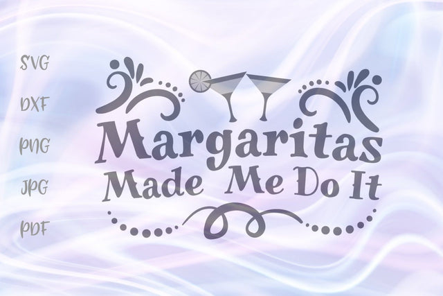 Margaritas Made Me do it SVG, PNG, DXF, PDF, JPG SVG Digitals by Hanna 