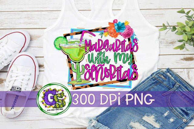 Margaritas With My Senoritas PNG for Sublimation-Cinco de Mayo PNG Sublimation Greedy Stitches 