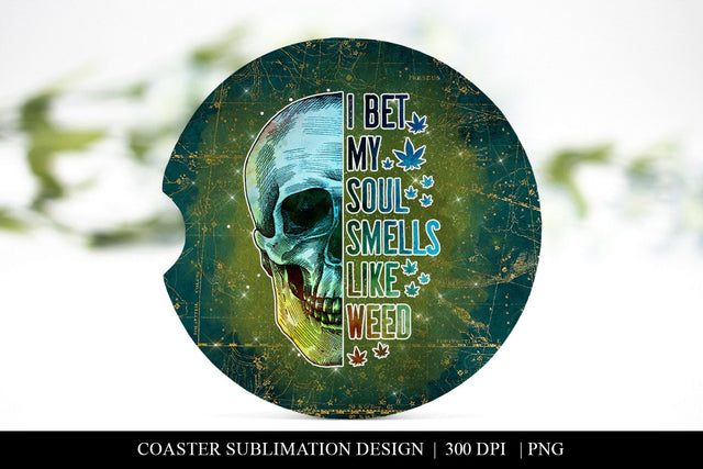 Marijuana Car Coaster | My Soul Smells Like Weed Skull PNG Sublimation BijouBay 