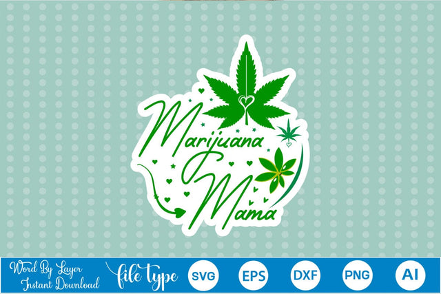 Marijuana Mama Sticker SVG SVGs,Quotes and Sayings,Food & Drink,On Sale, Print & Cut SVG DesignPlante 503 