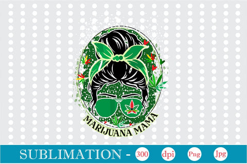 Marijuana Mama Sublimation SVGs,Quotes and Sayings,Food & Drink,On Sale, Print & Cut Sublimation DesignPlante 503 