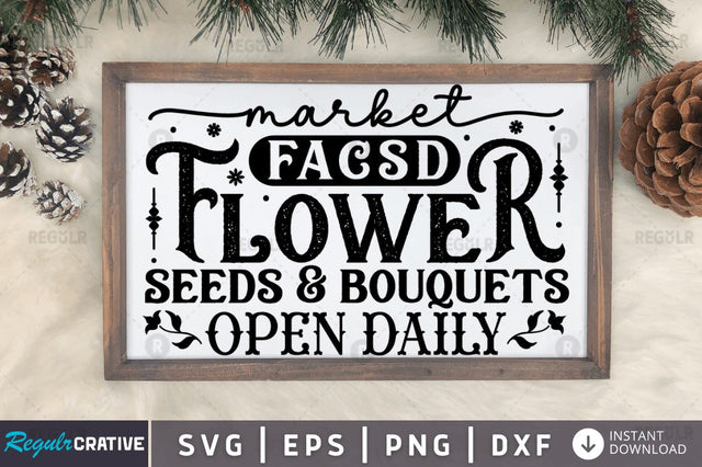 Market facsd flower seeds & bouqutes open daily SVG SVG Regulrcrative 