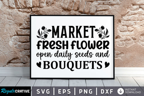Market fresh flower open daily seeds and bouquets SVG SVG Regulrcrative 