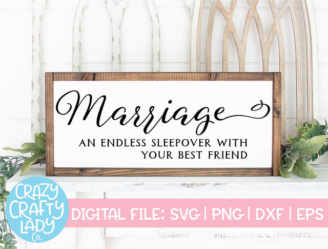 Marriage: An Endless Sleepover with Your Best Friend | Wedding | Valentine's Day SVG Cut File SVG Crazy Crafty Lady Co. 