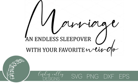 Marriage An Endless Sleepover With Your Favorite Weirdo SVG-Love Quote SVG SVG Linden Valley Designs 