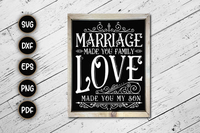 Marriage Made You Family Love Made You My Son Sign SVG SVG CraftLabSVG 