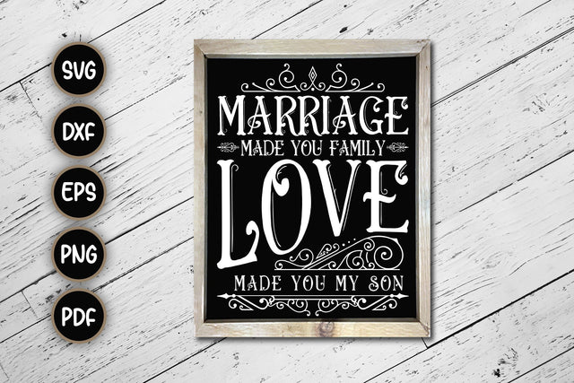 Marriage Made You Family Love Made You My Son Sign SVG SVG CraftLabSVG 