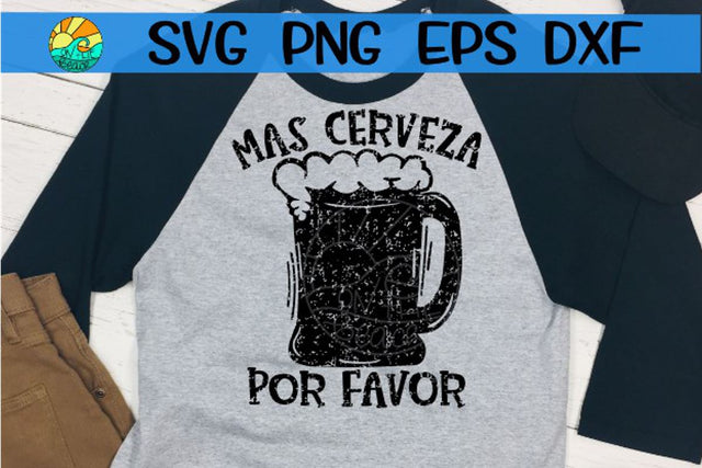Mas Cerveza Por Favor - Grunge - SVG PNG EPS DXF SVG On the Beach Boutique 