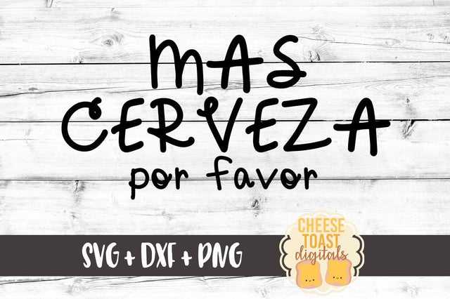 Mas Cerveza Por Favor SVG Cheese Toast Digitals 
